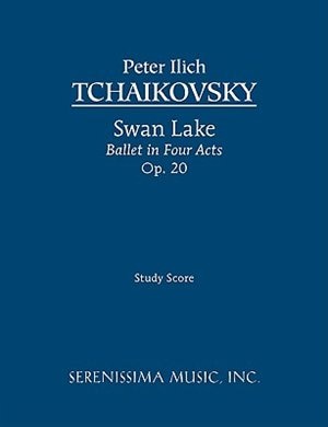 Swan Lake, Ballet in Four Acts, Op.20: Study score