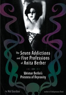 Couverture_The Seven Addictions And Five Professions Of Anita Berber