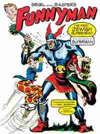 Siegel and Shuster's Funnyman: The First Jewish Superhero, from the Creators of Superman by Thomas Andrae
