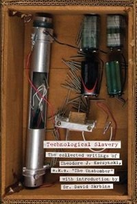 Technological Slavery: The Collected Writings of Theodore J. Kaczynski, a.k.a. The Unabomber