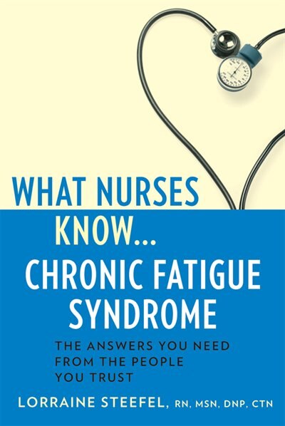 Front cover_What Nurses Know...chronic Fatigue Syndrome