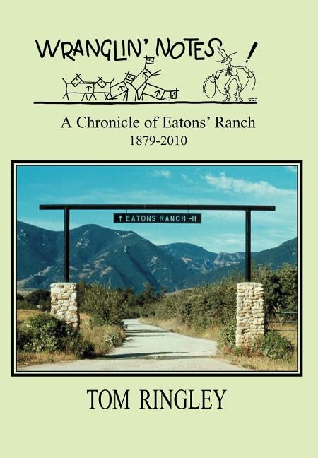 Couverture_WRANGLIN' NOTES, A Chronicle of Eatons' Ranch 1879-2010