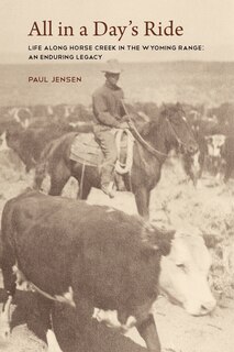 Couverture_All in a Day's Ride, Life Along Horse Creek in the Wyoming Range, an Enduring Legacy