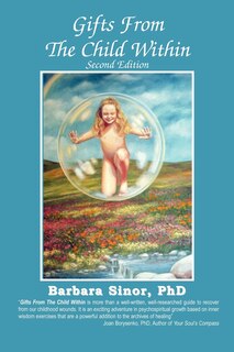 Gifts From The Child Within: Self-discovery and Self-recovery Through Re-Creation Therapy, 2nd Edition