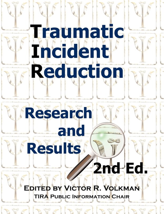 Traumatic Incident Reduction: Research and Results, 2nd Edition