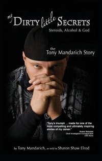 Front cover_My Dirty Little Secrets - Steroids, Alcohol & God