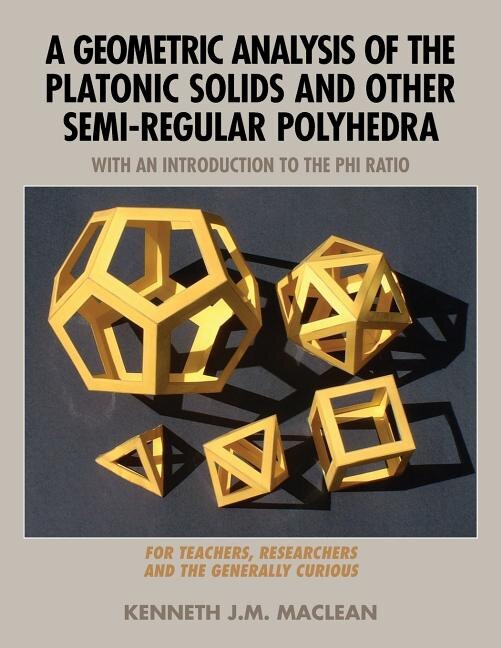 Couverture_A Geometric Analysis of the Platonic Solids and Other Semi-Regular Polyhedra