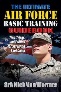 Couverture_The Ultimate Air Force Basic Training Guidebook