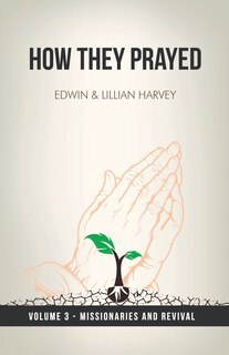 Couverture_How They Prayed Vol 3 Missionaries and Revival