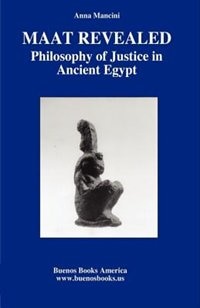 Front cover_MAAT REVEALED, PHILOSOPHY OF JUSTICE IN ANCIENT EGYPT