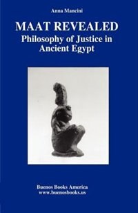 Front cover_MAAT REVEALED, PHILOSOPHY OF JUSTICE IN ANCIENT EGYPT