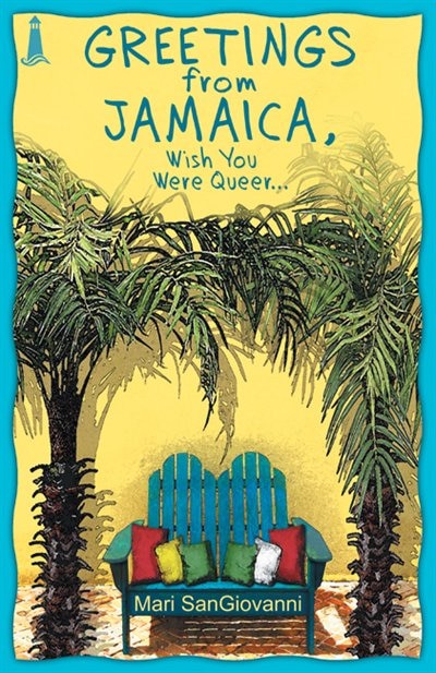 Front cover_Greetings From Jamaica, Wish You Were Queer