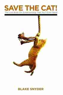 Save the Cat!: The Last Book on Screenwriting You'll Ever Need by Blake Snyder