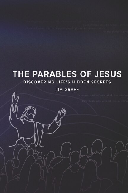 THE PARABLES OF JESUS: DISCOVERING LIFE'S HIDDEN SECRETS