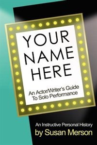 Couverture_Your Name Here: An Actor and Writer's Guide to Solo Performance