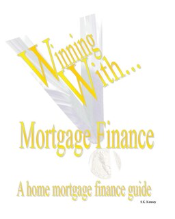 Front cover_WINNING WITH MORTGAGE FINANCE Home Mortgage Finance Guide