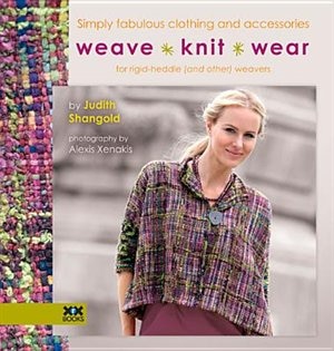 Weave.knit.wear: Simply Fabulous Clothing And Accessories For Rigid Heddle (and Other) Weavers
