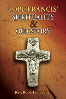 Front cover_Pope Francis' Spirituality & Our Story