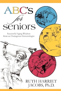 Couverture_Abc's For Seniors: Successful Aging Wisdom From An Outrageous Gerontologist