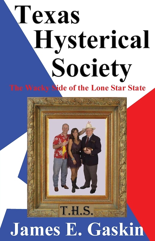 Front cover_Texas Hysterical Society - The Wacky Side of the Lone Star State