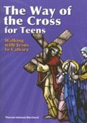 The Way Of The Cross For Teens: Walking With Jesus To Calvary: Walking with Jesus to Calvary