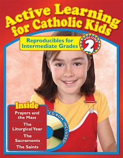 Active Learning For Catholic Kids Volume 2: Reproducibles For Intermediate Grades [with Cdrom]: Intermediate Grades: Volume 2