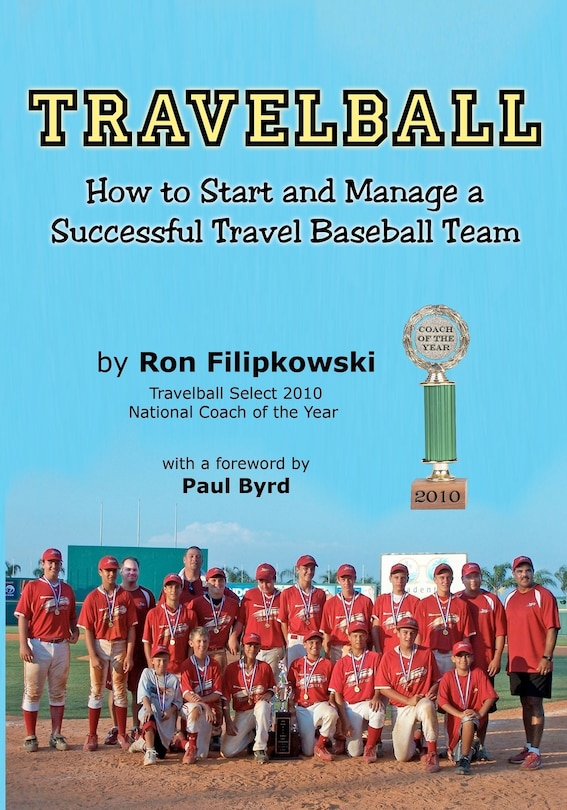 Travelball: How to Start and Manage a Successful Travel Baseball Team