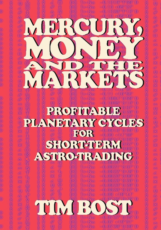 Mercury, Money and the Markets: Profitable Planetary Cycles for Short-Term Astro-Trading