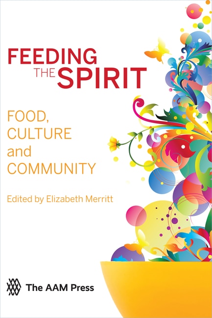 Feeding the Spirit: Food, Culture and Community