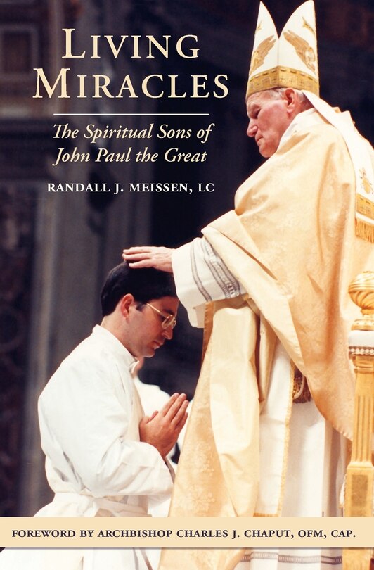 Living Miracles: The Spiritual Sons of John Paul the Great