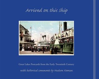 Arrived on This Ship: Great Lakes Postcards from the Early Twentieth Century