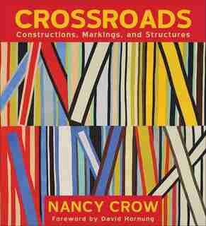 Crossroads: Constructions, Markings, And Structures de Nancy Crow