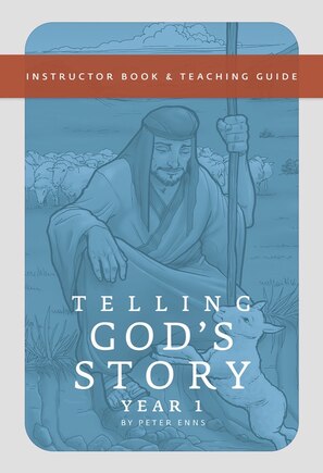 Telling God's Story Year One:: Instructor Text And Teaching Guide