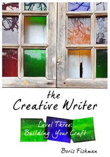 The Creative Writer Level Three: Building Your Craft