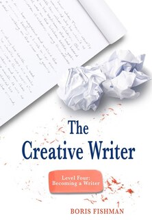 Front cover_The Creative Writer Level Four: Becoming A Writer