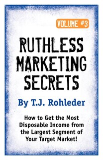 Front cover_Ruthless Marketing Secrets, Vol. 3
