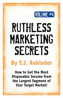 Front cover_Ruthless Marketing Secrets, Vol. 4