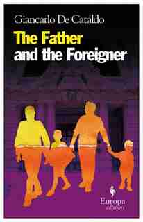 The Father And The Foreigner by Ann Goldstein