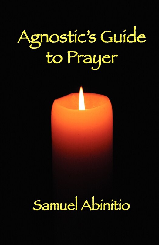 Couverture_The Agnostic's Guide to Prayer