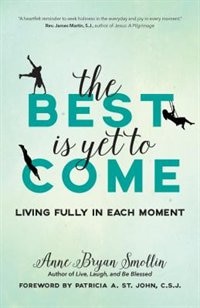 Couverture_The Best Is Yet To Come: Living Fully In Each Moment