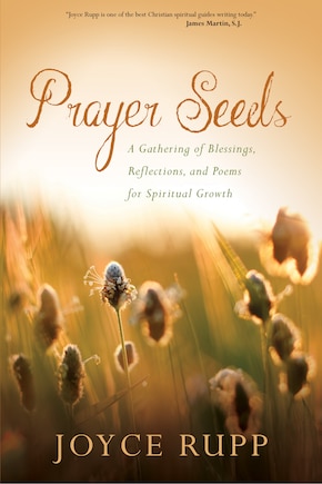 Prayer Seeds: A Gathering of Blessings, Reflections, and Poems for Spiritual Growth