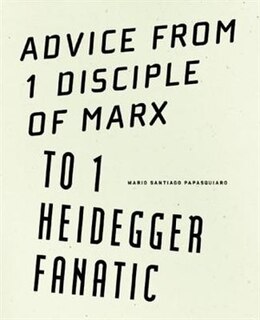 Couverture_Advice from 1 Disciple of Marx to 1 Heidegger Fanatic