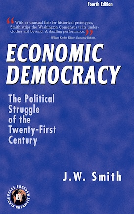 Economic Democracy: The Political Struggle of the Twenty-First Century -- 4th Edition Hbk