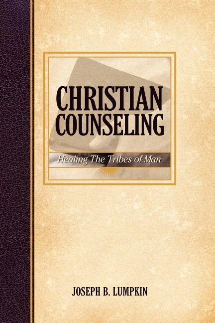 Front cover_Christian Counseling; Healing The Tribes Of Man