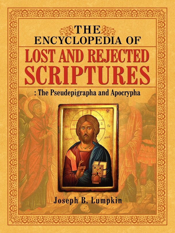 Front cover_The Encyclopedia of Lost and Rejected Scriptures