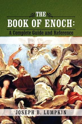 The Book Of Enoch: A Complete Guide And Reference