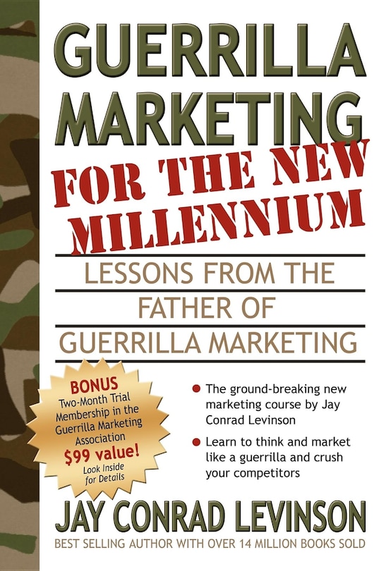 Guerrilla Marketing For The New Millennium: Lessons From The Father Of Guerrilla Marketing