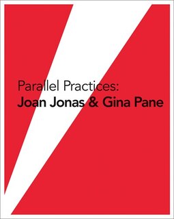 Couverture_Parallel Practices: Joan Jonas & Gina Pane