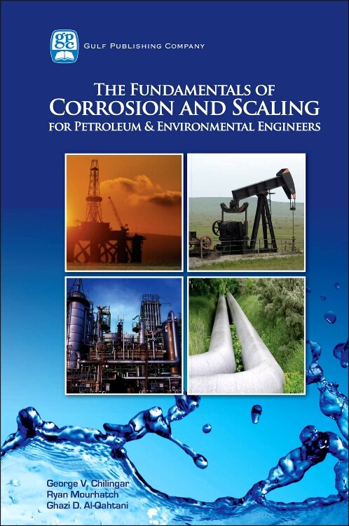 Couverture_The Fundamentals Of Corrosion And Scaling For Petroleum And Environmental Engineers