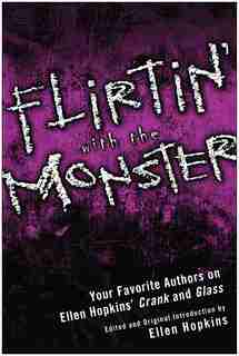 Flirtin' With the Monster: Your Favorite Authors on Ellen Hopkins' Crank and Glass by Ellen Hopkins